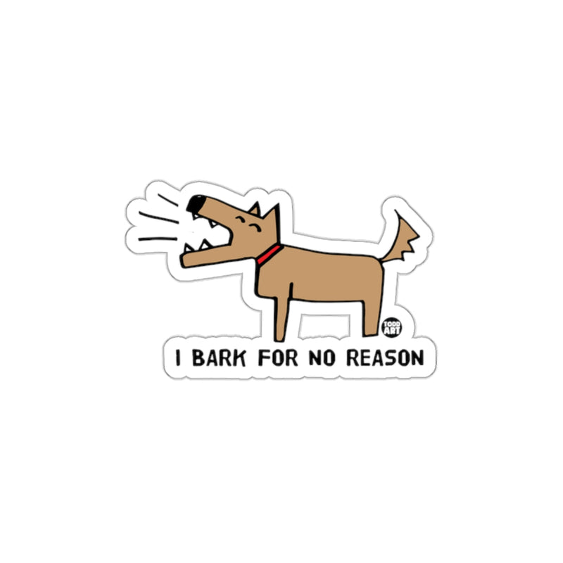 Load image into Gallery viewer, I Bark for No Reason Dog Sticker for Pet Owners
