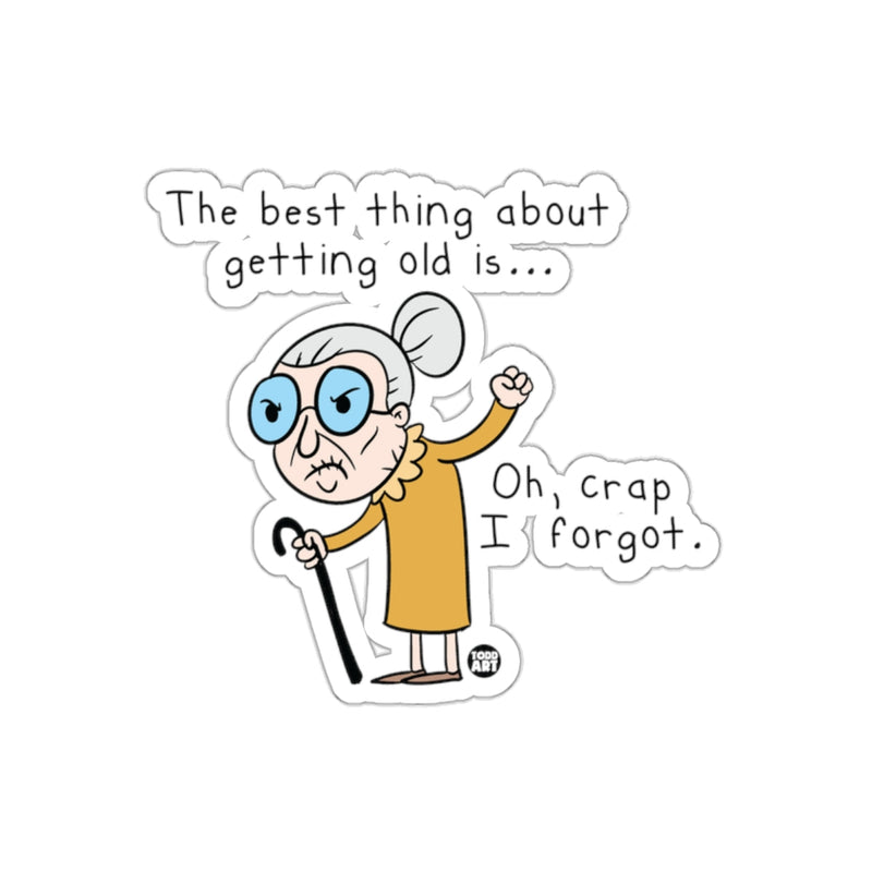 Load image into Gallery viewer, The Best Thing About Getting Old...Oh Crap I Forgot Sticker
