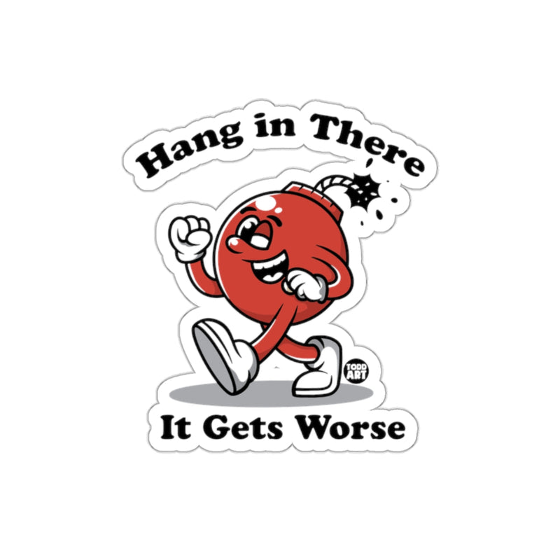 Load image into Gallery viewer, Hang in There It Gets Worse graphic sticker
