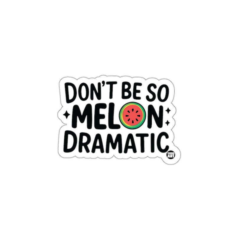 Load image into Gallery viewer, Don't Be So Melon Dramatic Fun Sticker Decal
