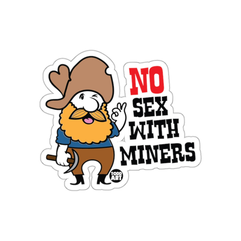 Load image into Gallery viewer, NO SEX WITH MINERS funny sticker by Todd Art
