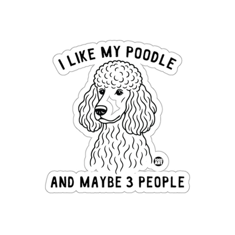 Load image into Gallery viewer, I Like My Poodle and Maybe 3 People Sticker

