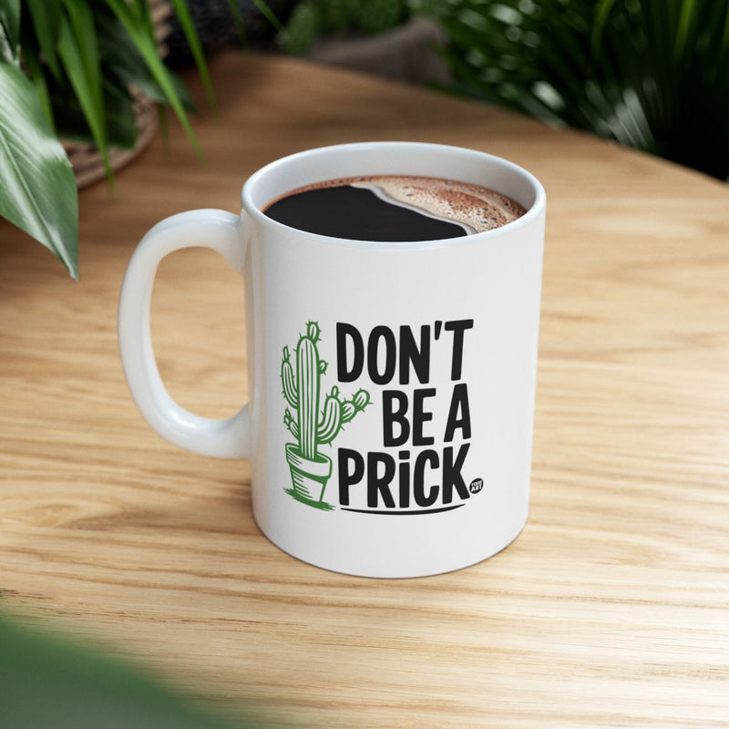 Load image into Gallery viewer, Don't Be A Prick Funny Coffee Mug
