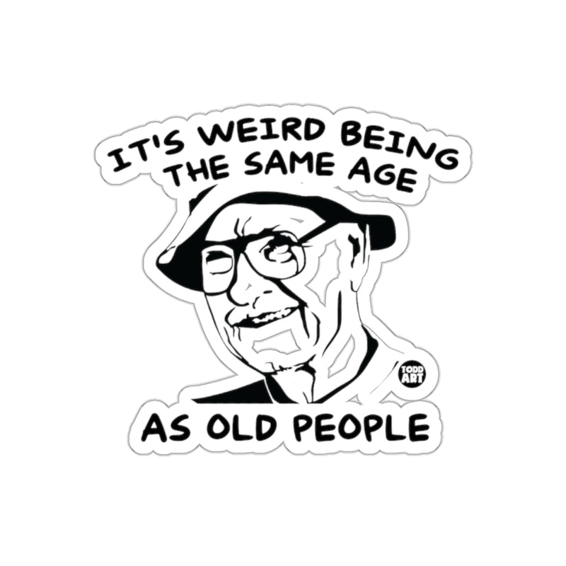 Load image into Gallery viewer, It's Weird Being the Same Age As Old People sticker
