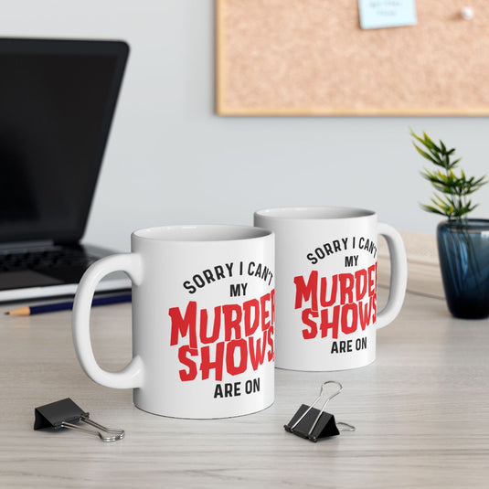 Sorry I Can't My Murder Shows Are On Mug