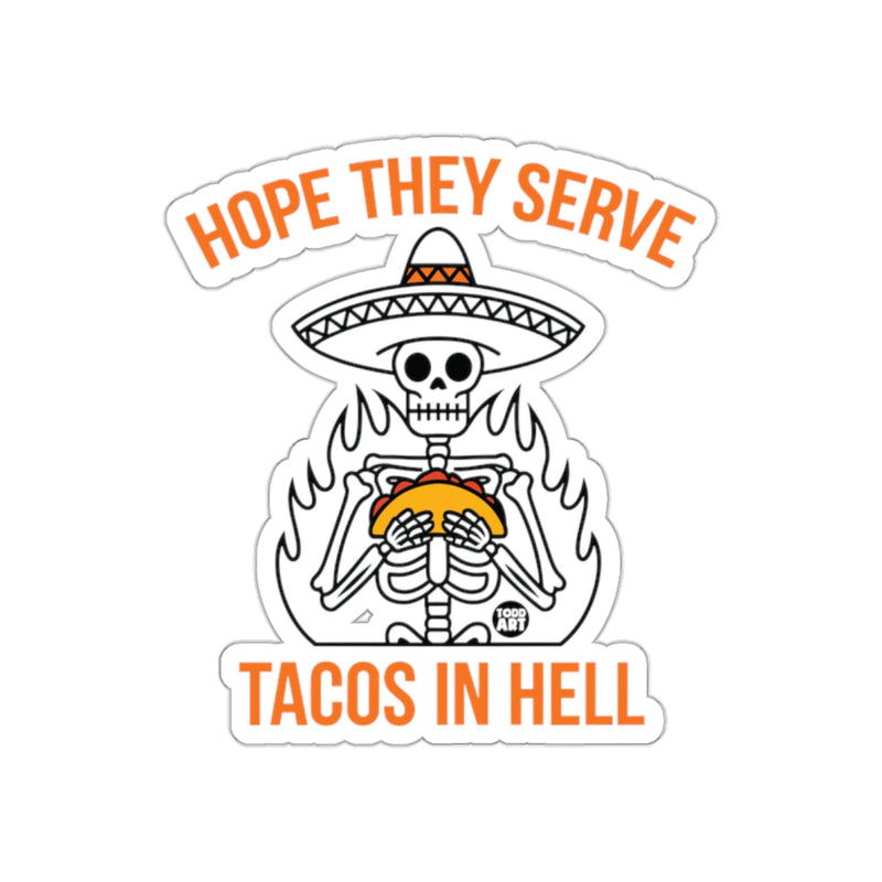 Load image into Gallery viewer, Hope They Serve Tacos In Hell Graphic Sticker
