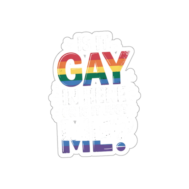 Load image into Gallery viewer, Is It Gay In Here Or Is It Just Me Sticker
