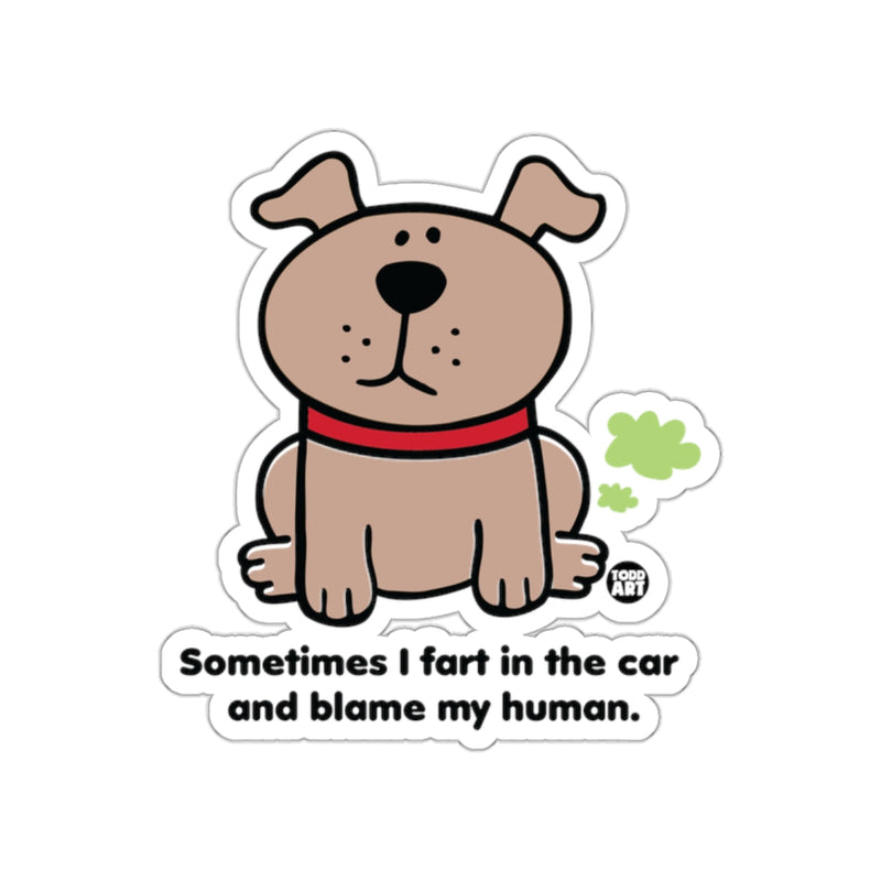 Load image into Gallery viewer, Sometimes I fart in the car and blame my human sticker
