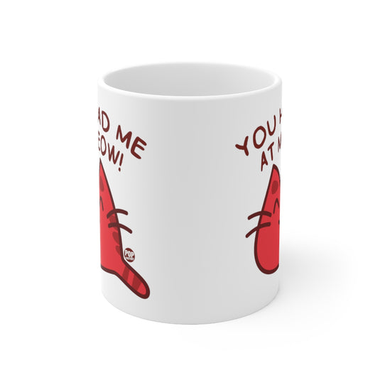 You Had Me At Meow! Coffee  Mug