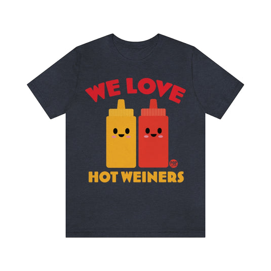We Love Hot Weiners Unisex Tee