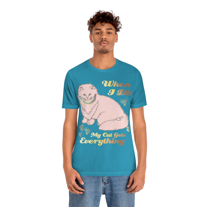 Load image into Gallery viewer, Die My Cat Gets Everything Unisex Tee
