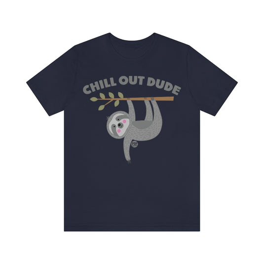 Chill Out Dude Sloth Unisex Tee