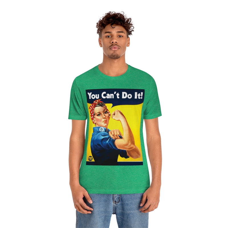 Load image into Gallery viewer, You Can&#39;t Do It Rosie Unisex Tee
