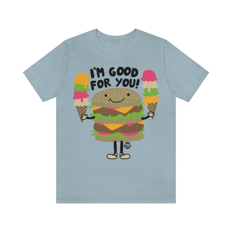 Load image into Gallery viewer, I&#39;m Good For You Burger Unisex Tee
