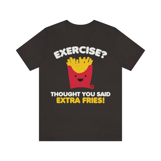 Exercise Extra Fries Unisex Tee