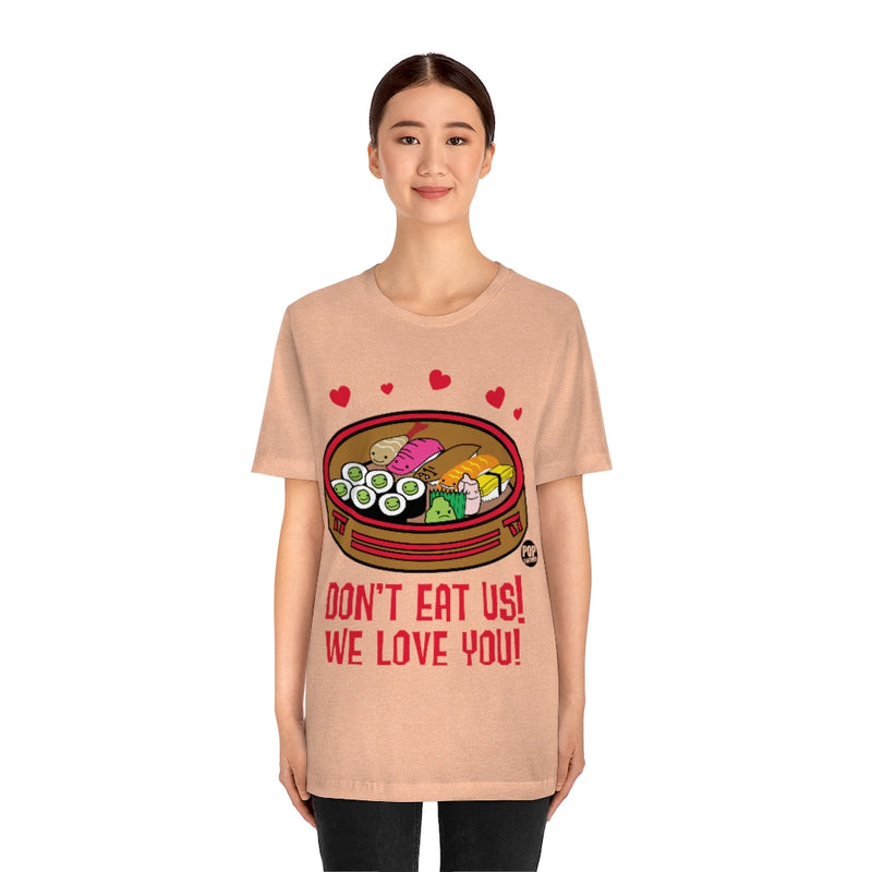 Load image into Gallery viewer, Don&#39;t Eat Us We Love You Sushi Unisex Tee

