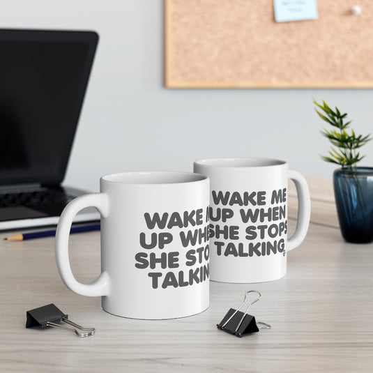 Wake Me When She Stops Talking Mug