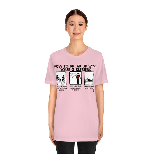 How To Break Up With Girlfriend Unisex Tee