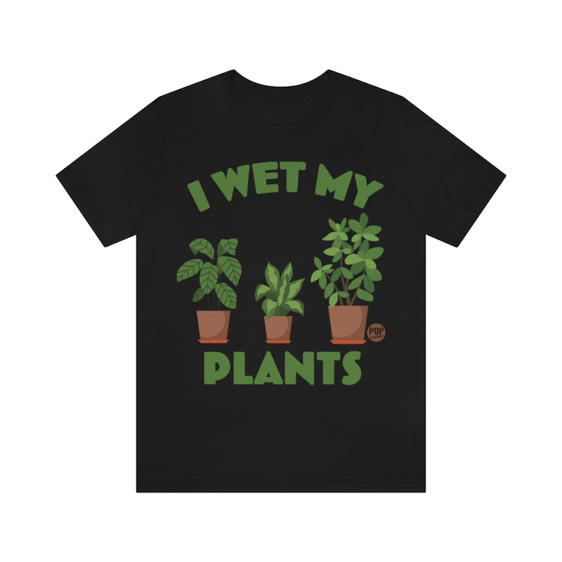 Load image into Gallery viewer, I Wet My Plants Unisex Tee
