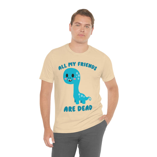 All My Friends Are Dead Dino Unisex Tee