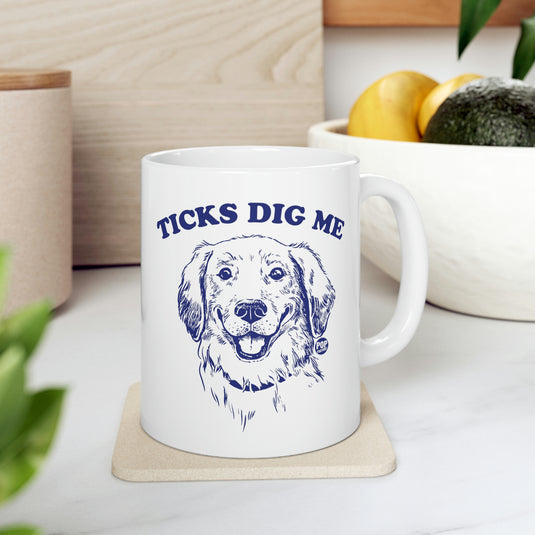 Ticks Dig Me Coffee Mug