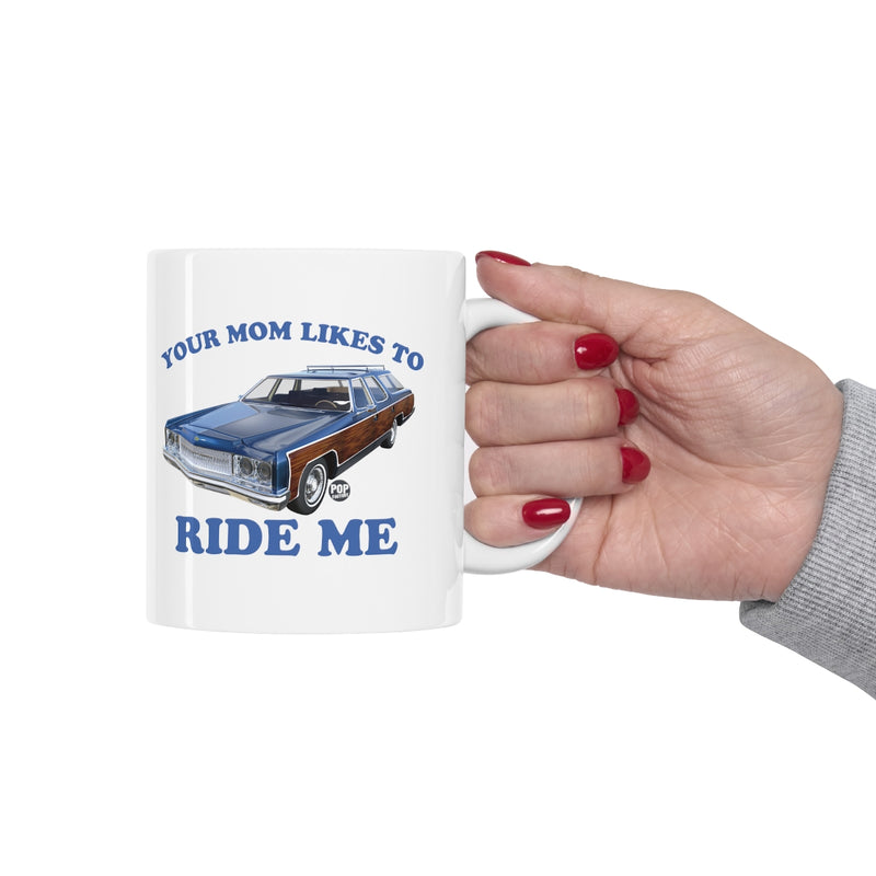 Load image into Gallery viewer, Your Mom Likes To Ride Me Wagon Mug

