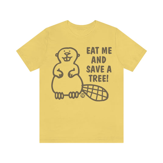 Eat Me Save Tree Beaver Unisex Tee