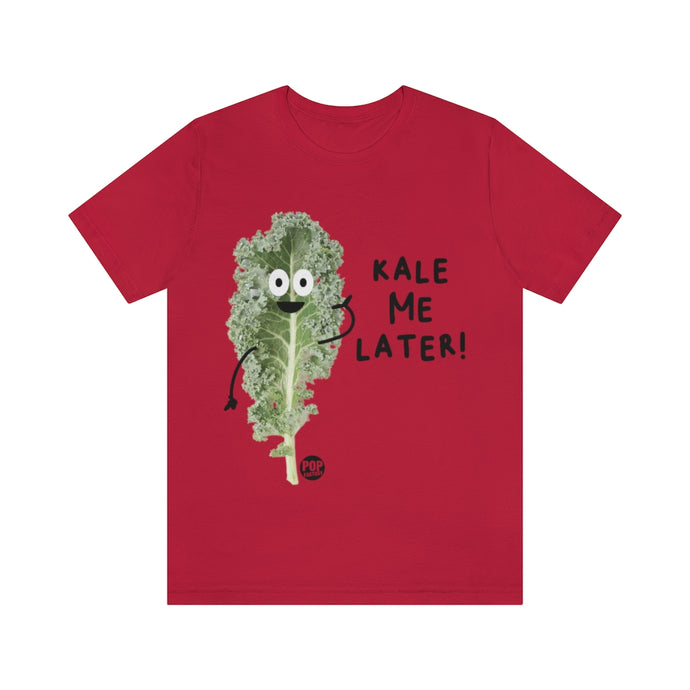 Kale Me Later Unisex Tee