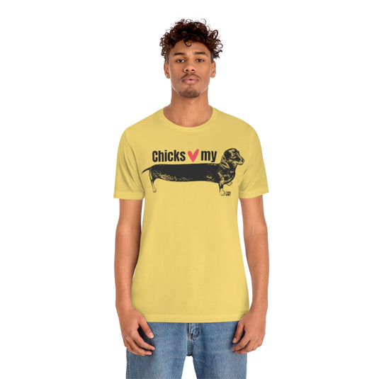 Chicks Love My Weiner Dog Unisex Tee