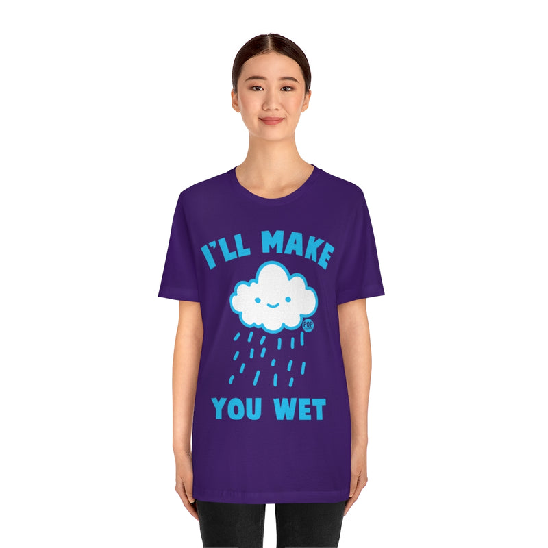 Load image into Gallery viewer, I&#39;ll Make You Wet Cloud Unisex Tee
