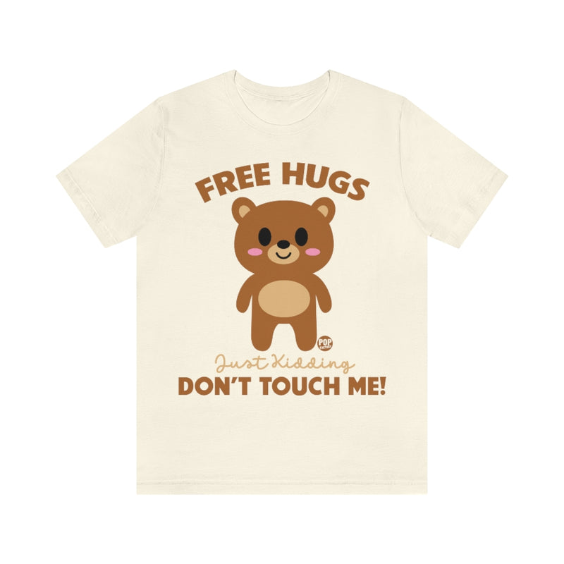 Load image into Gallery viewer, Free Hugs Just Kidding Unisex Tee
