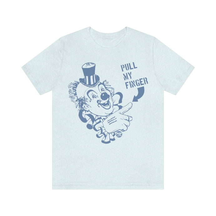 Pull My Finger Clown Unisex Tee