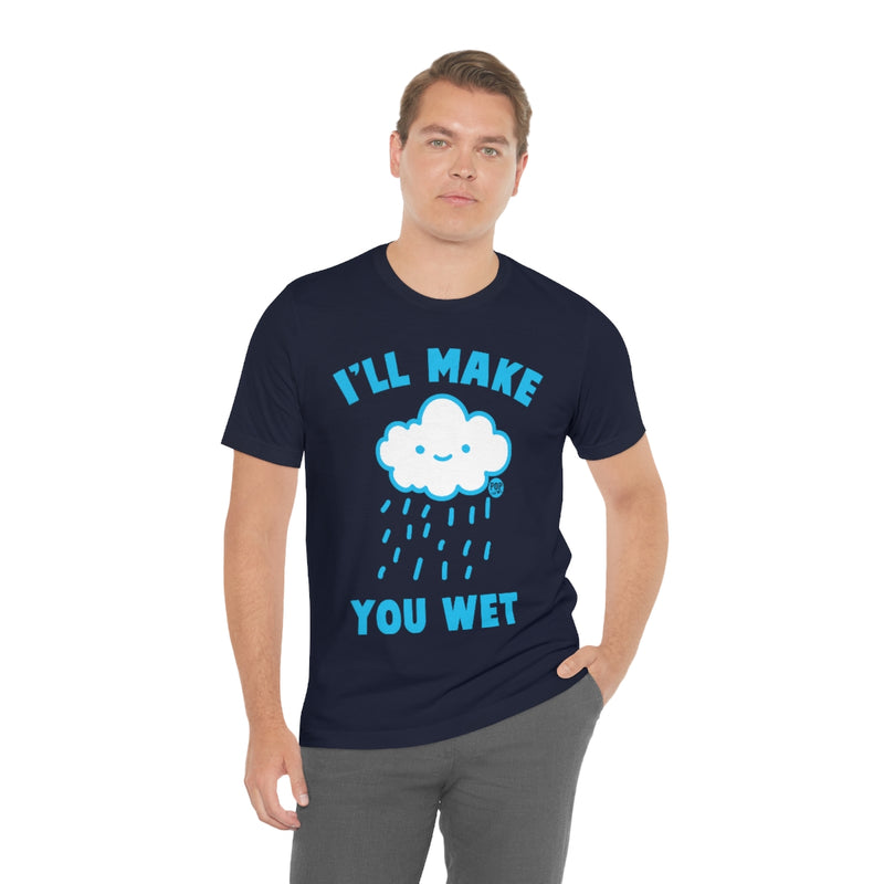 Load image into Gallery viewer, I&#39;ll Make You Wet Cloud Unisex Tee
