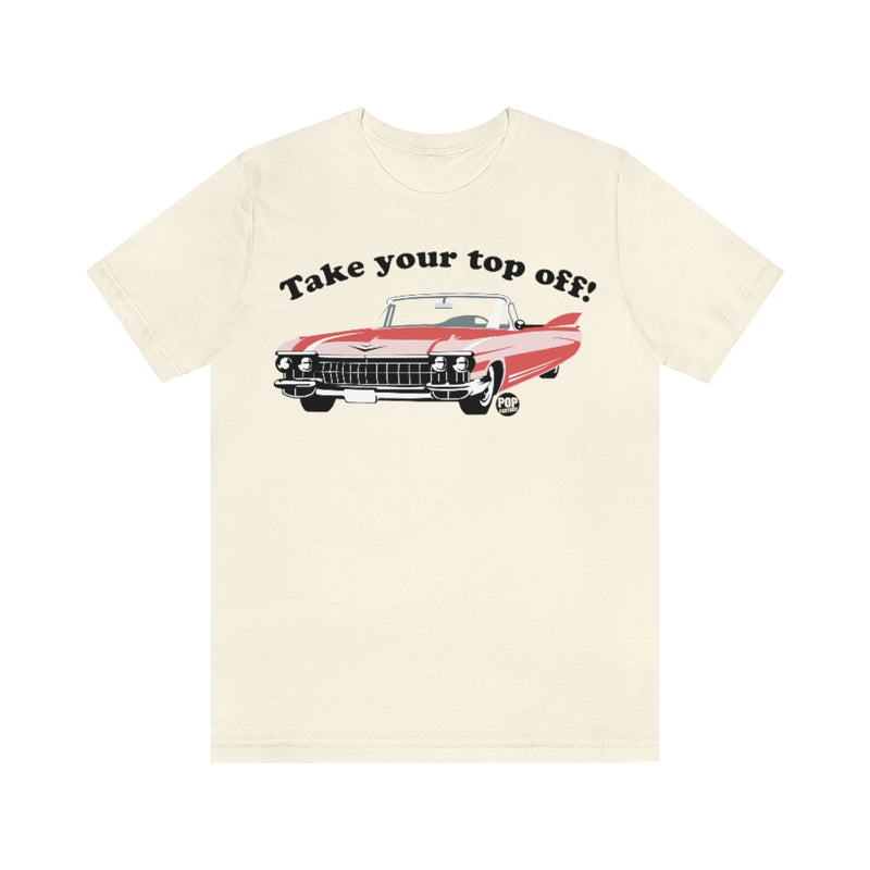 Load image into Gallery viewer, Take Your Top Off Car Unisex Tee
