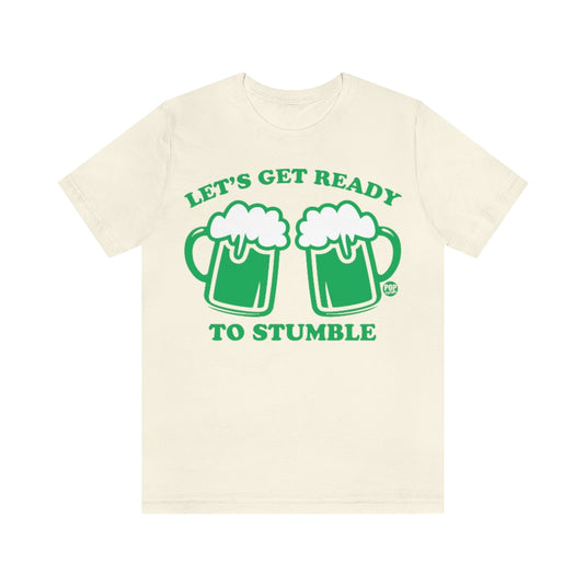 Let's Get Ready To Stumble Beer Unisex Tee