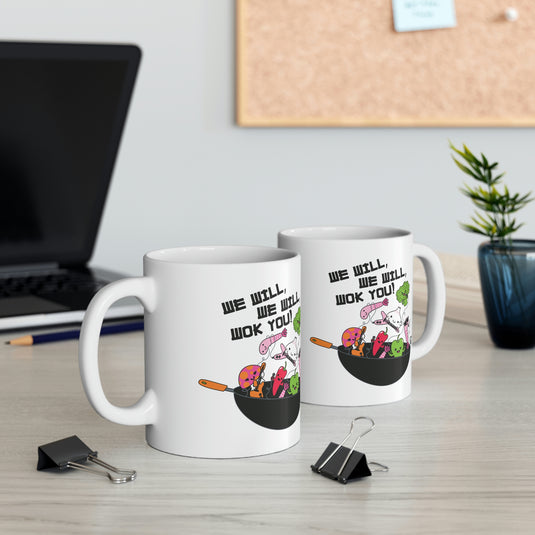 We Will We Will Wok You ! Coffee Mug