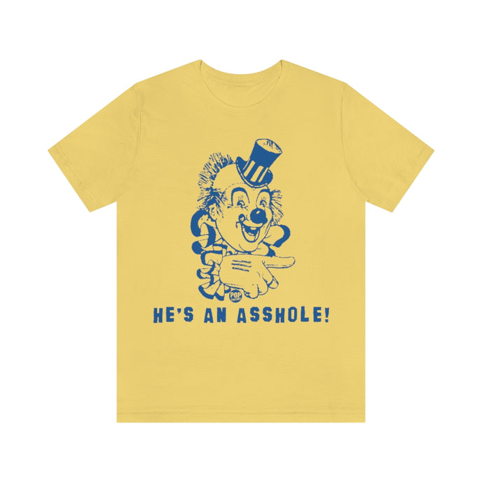 He's An Asshole Clown Unisex Tee