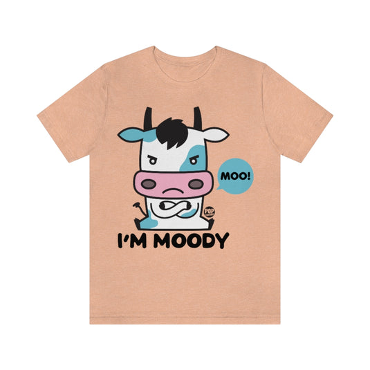 I'm Moody Unisex Tee