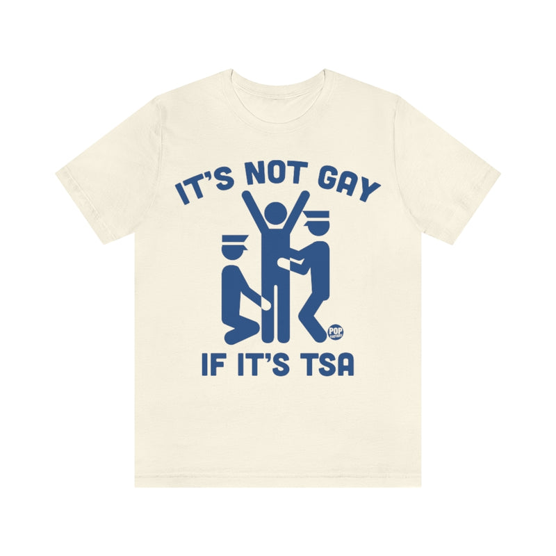 Load image into Gallery viewer, It&#39;s Not Gay If TSA Unisex Tee
