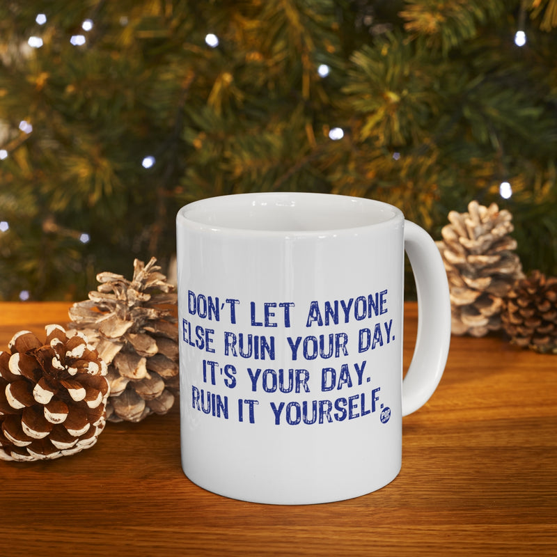 Load image into Gallery viewer, Don&#39;t Let Anyone Ruin Your Day Mug
