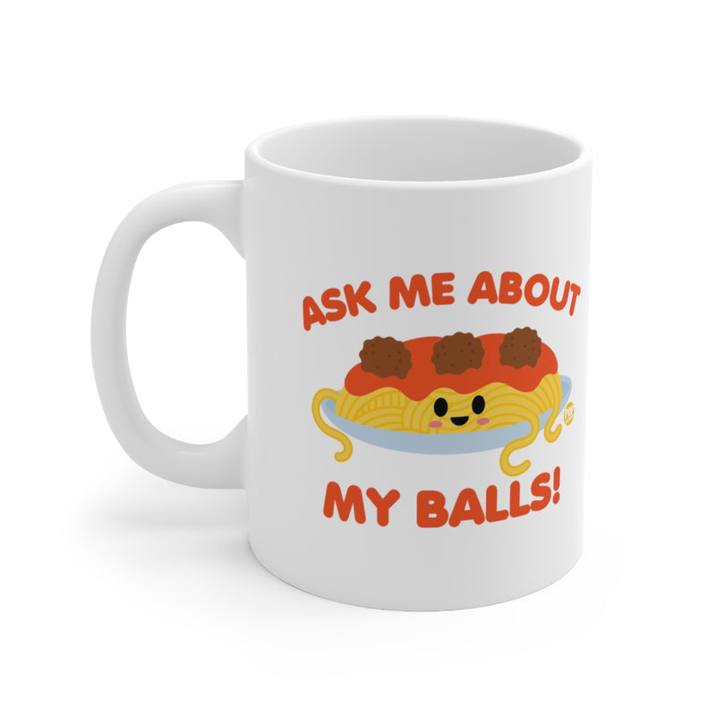 Load image into Gallery viewer, Ask Me About Balls Spaghetti Mug
