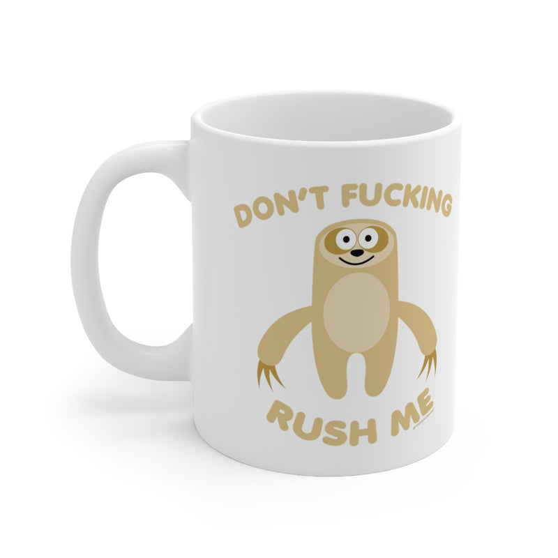 Load image into Gallery viewer, Don&#39;t FN Rush Me Sloth Mug
