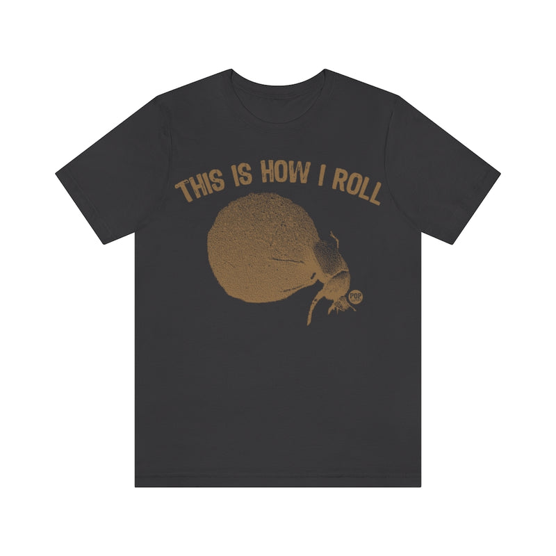 Load image into Gallery viewer, This is How I Roll Dung Beetle Unisex Tee
