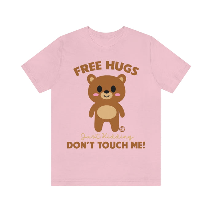 Free Hugs Just Kidding Unisex Tee