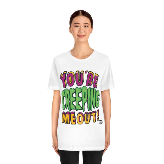 Creeping Me Out Unisex Tee