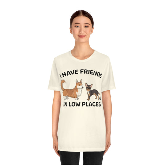 Friends Low Places Dogs Unisex Tee