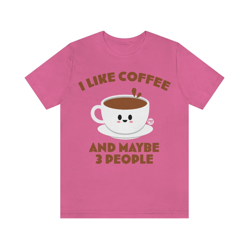 Load image into Gallery viewer, I Like Coffee And 3 People Unisex Tee
