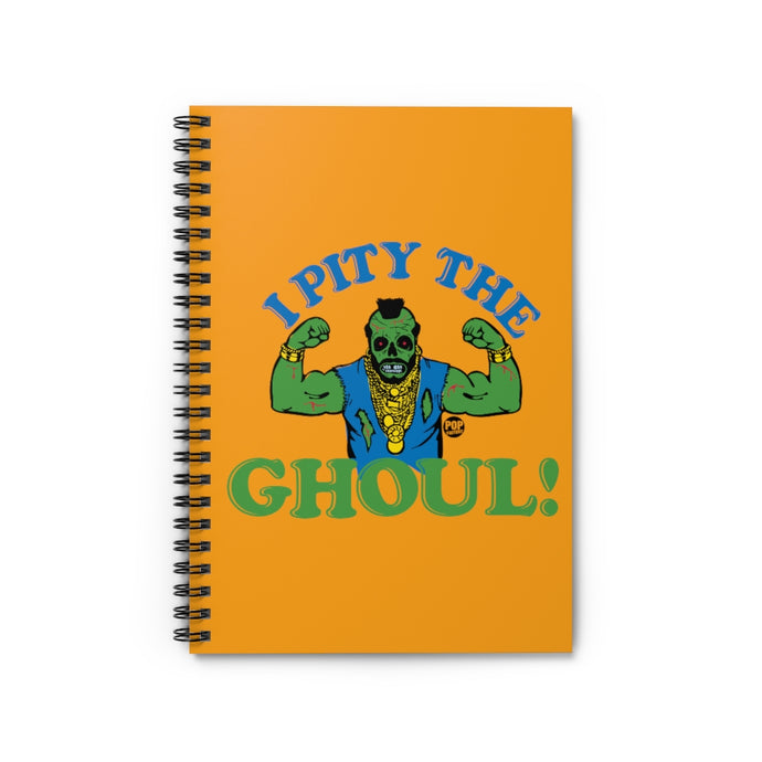 I Pity The Ghoul Mr T Notebook