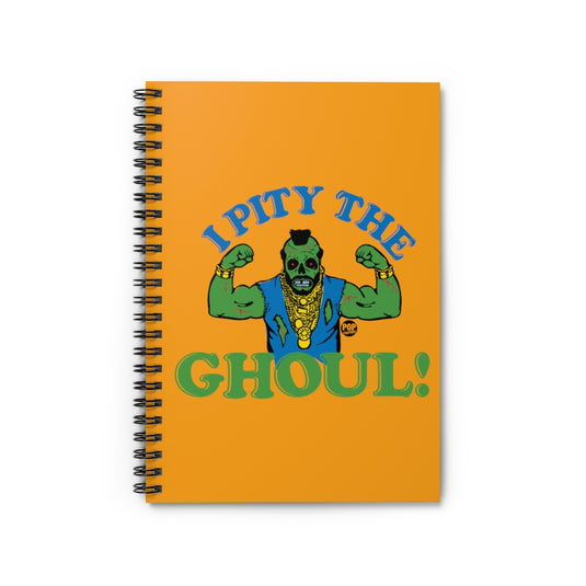 I Pity The Ghoul Mr T Notebook