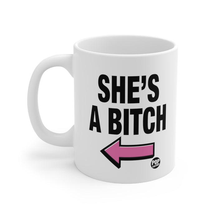 She's A Bitch Coffee Mug